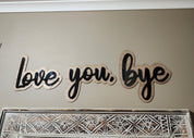 Love you, bye